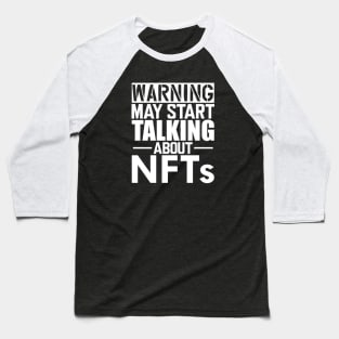 NFT - Warning may start talking about NFTs w Baseball T-Shirt